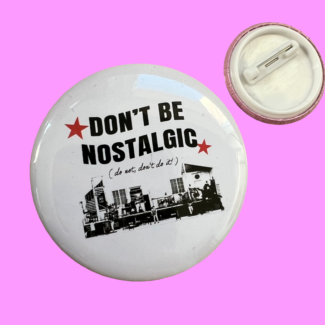 Don’t be nostalgic (1975) button badge