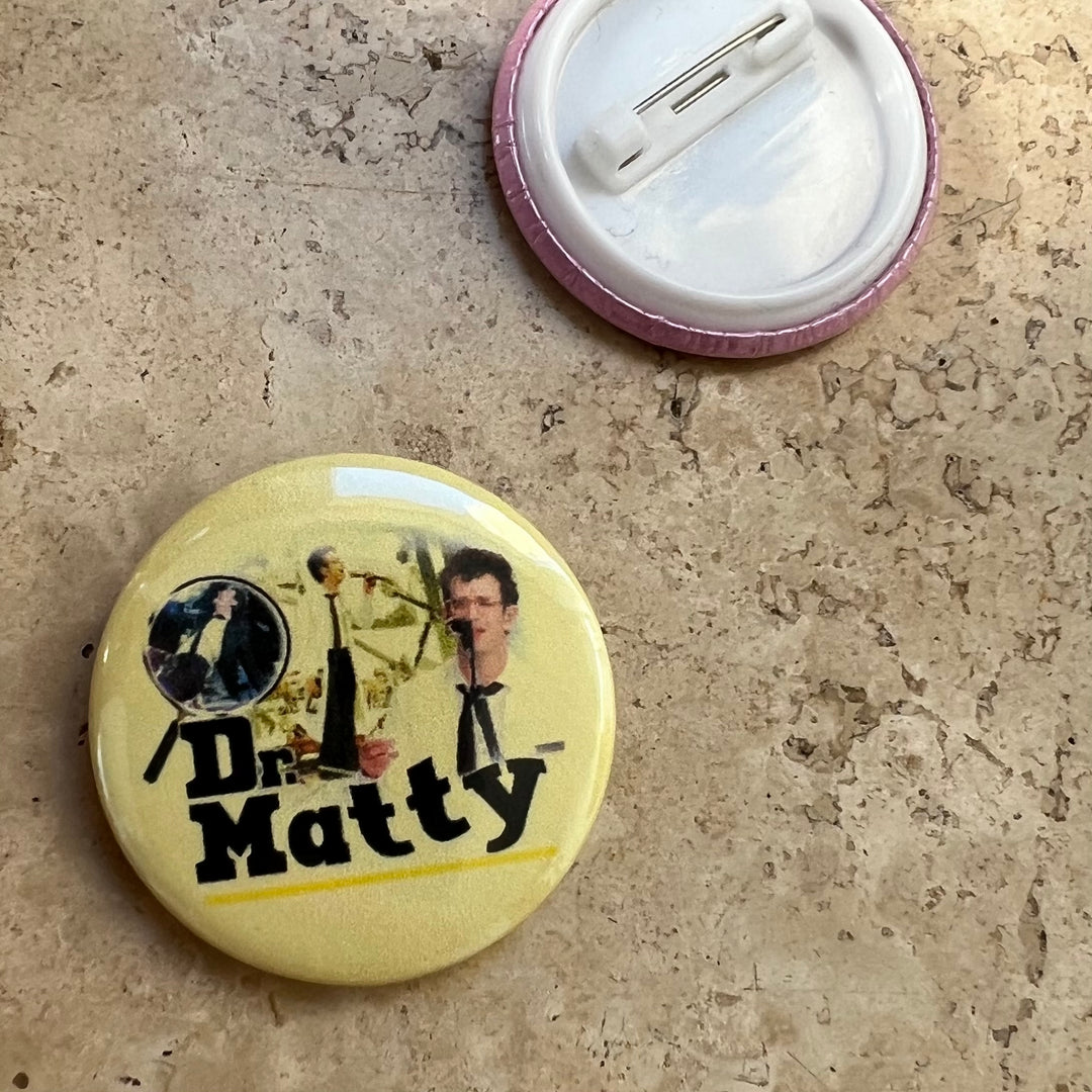 Dr Matty button pin badge