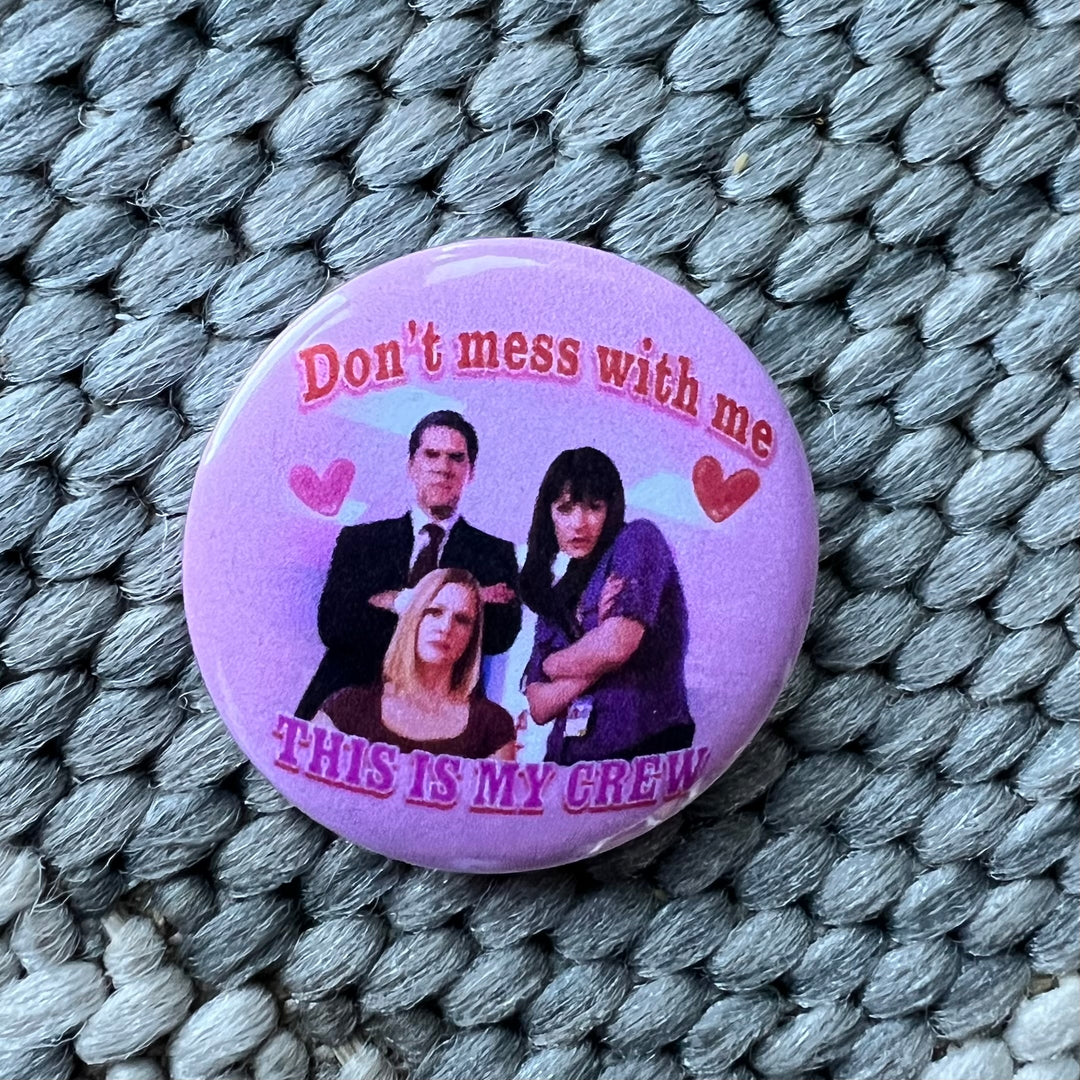 Don’t mess with me button badge (criminal minds inspired)