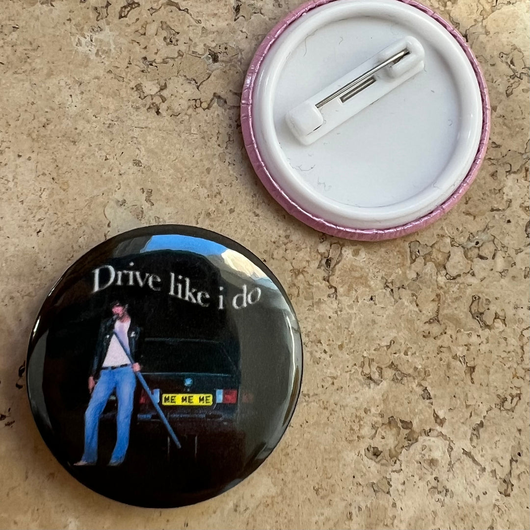 Drive like I do button pin badge