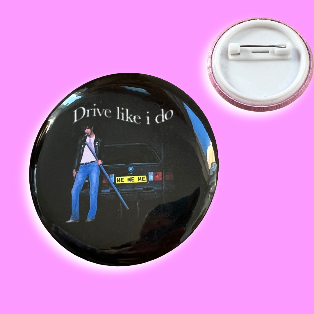 Drive like I do button pin badge