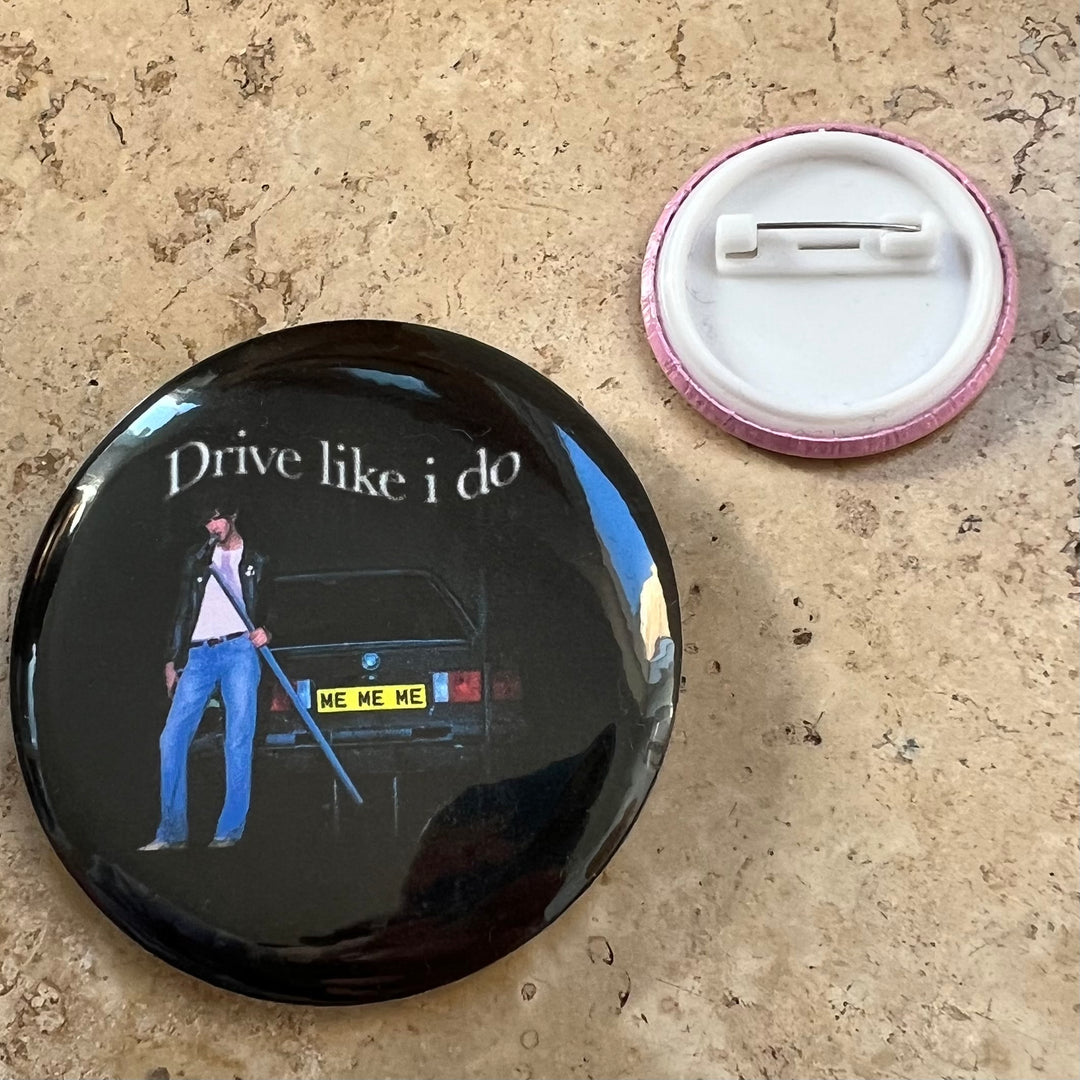 Drive like I do button pin badge