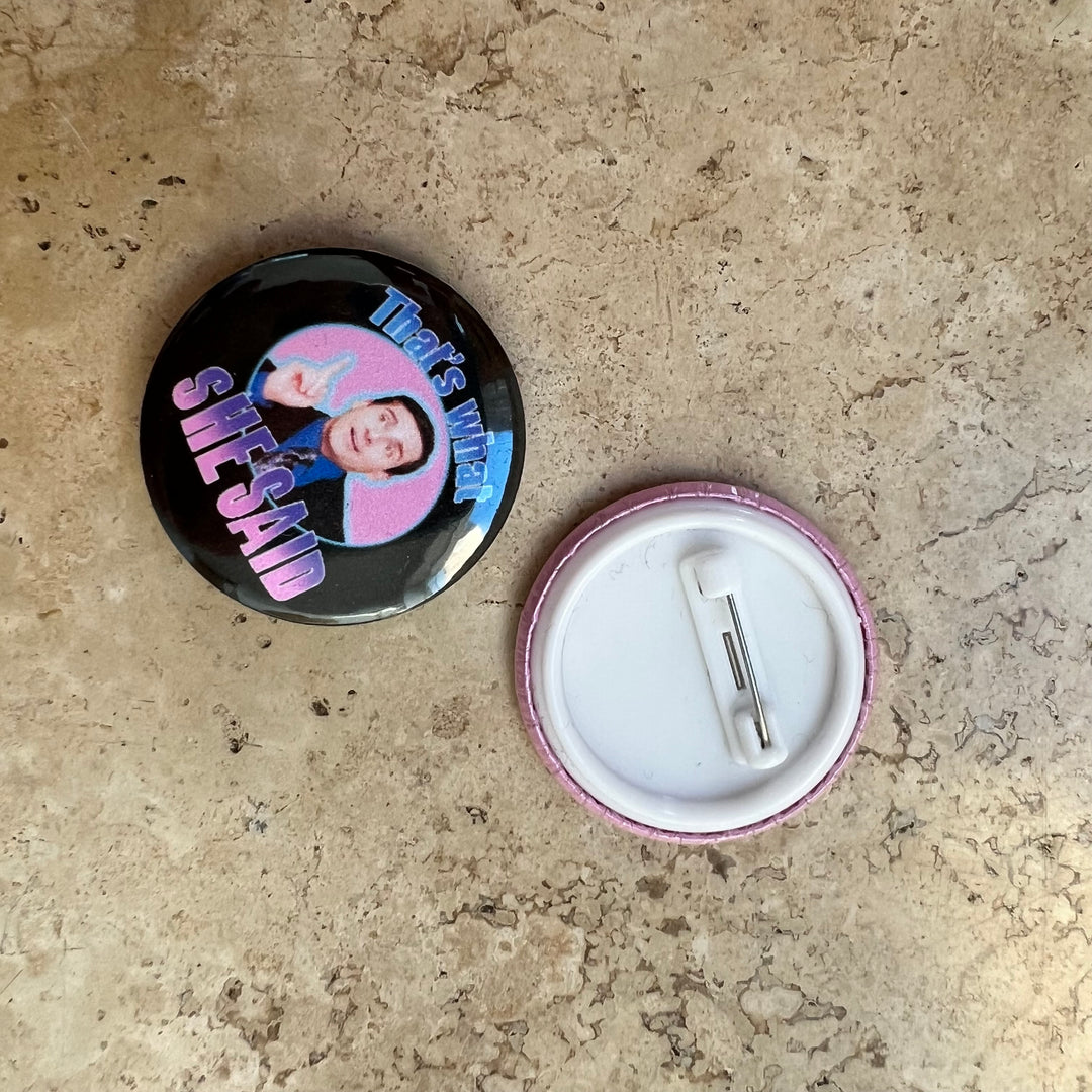 That’s what she said button pin badge