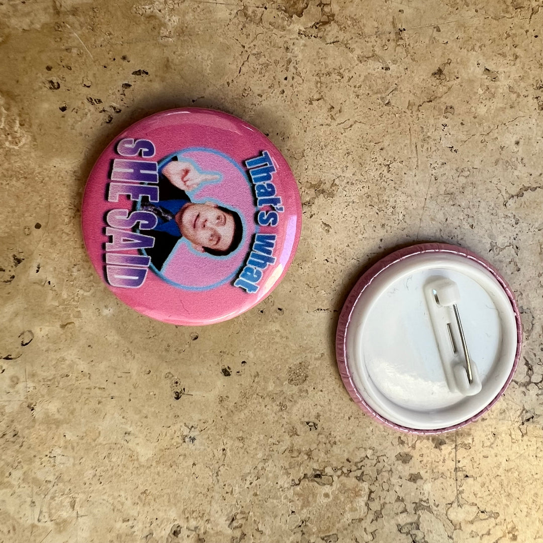 That’s what she said button pin badge