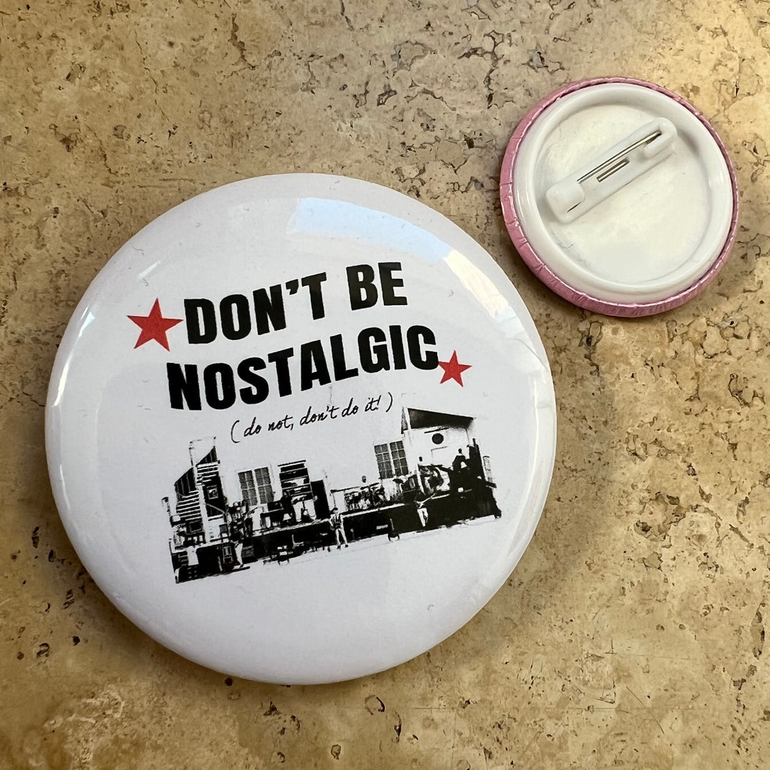 Don’t be nostalgic (1975) button badge