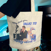 Talk to Matty about it tote bag