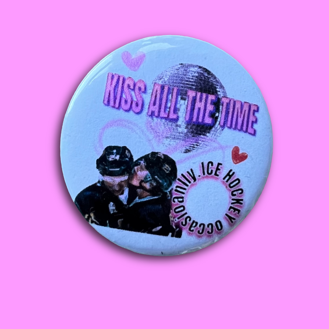 Heated rivalry /kiss all the time inspired button badge