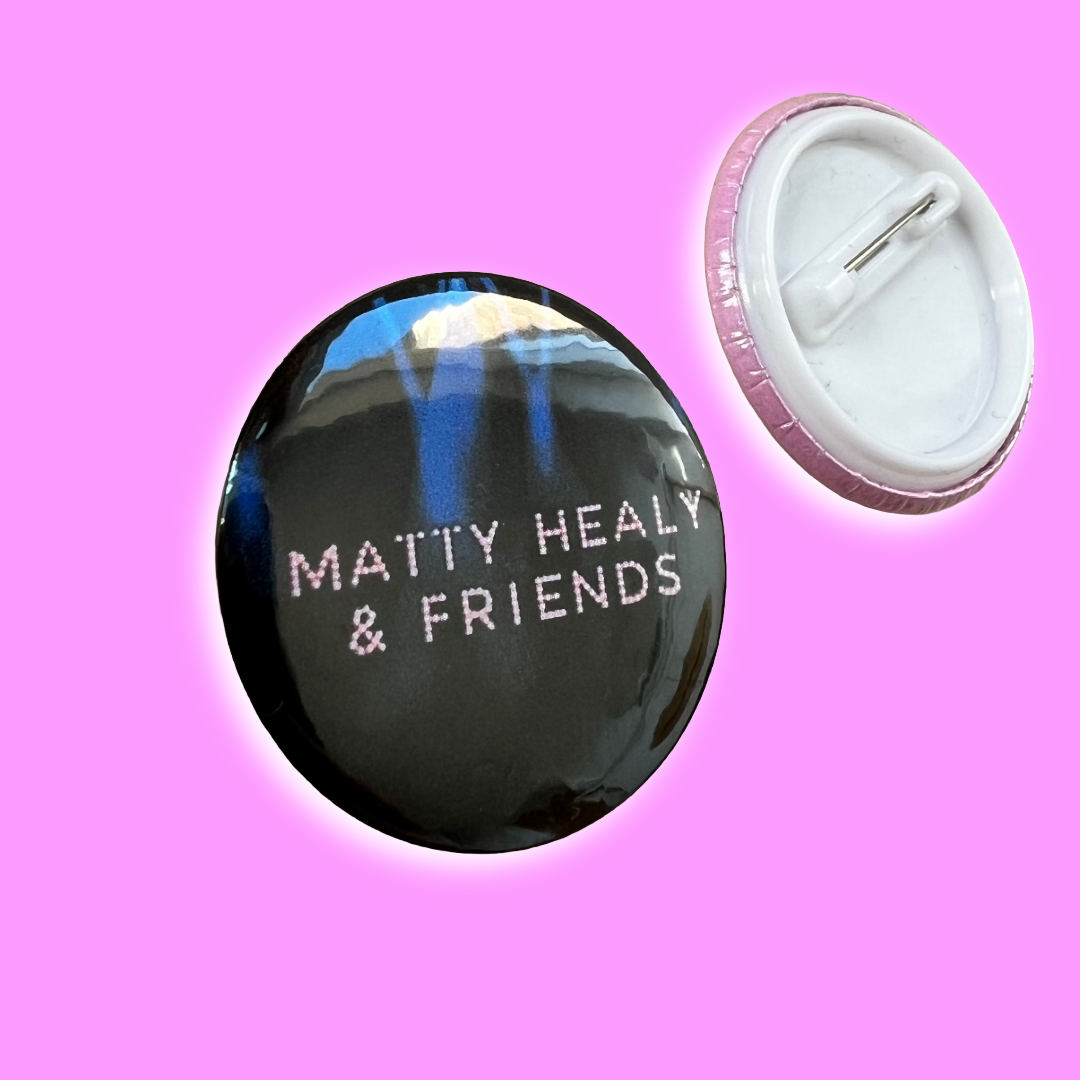 Matty Healy and friends button pin badge