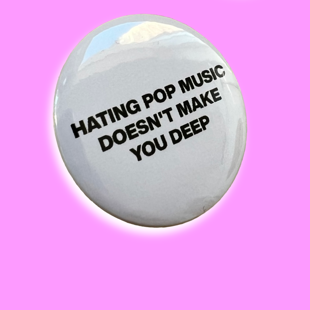 Hating pop music button pin badge