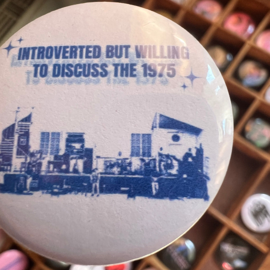 Introverted but willing to discuss the 1975  - button badge