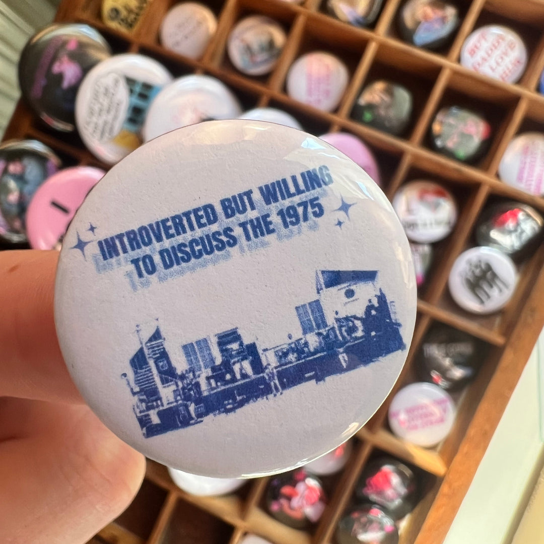 Introverted but willing to discuss the 1975  - button badge